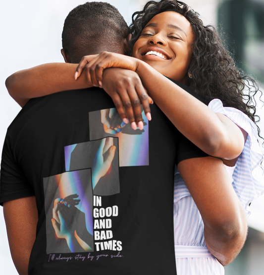 In Good & Bad Times  - T-Shirt